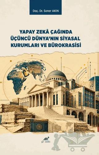 Yapay Zekâ Çağında Üçüncü Dünya’nın Siyasal Kurumları ve Bürokrasisi