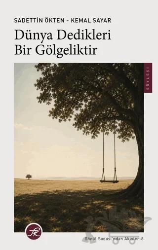 Dünya Dedikleri Bir Gölgeliktir