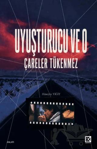 Uyuşturucu ve O – Çareler Tükenmez