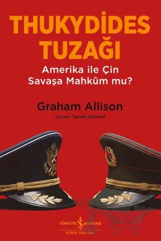 Thukydides Tuzağı – Amerika ile Çin Savaşa Mahkûm mu?