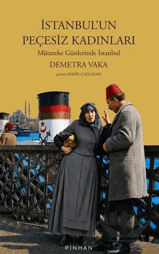 İstanbul’un Peçesiz Kadınları – Demetra Vaka – Pinhan Yayıncılık kitap kapağı
