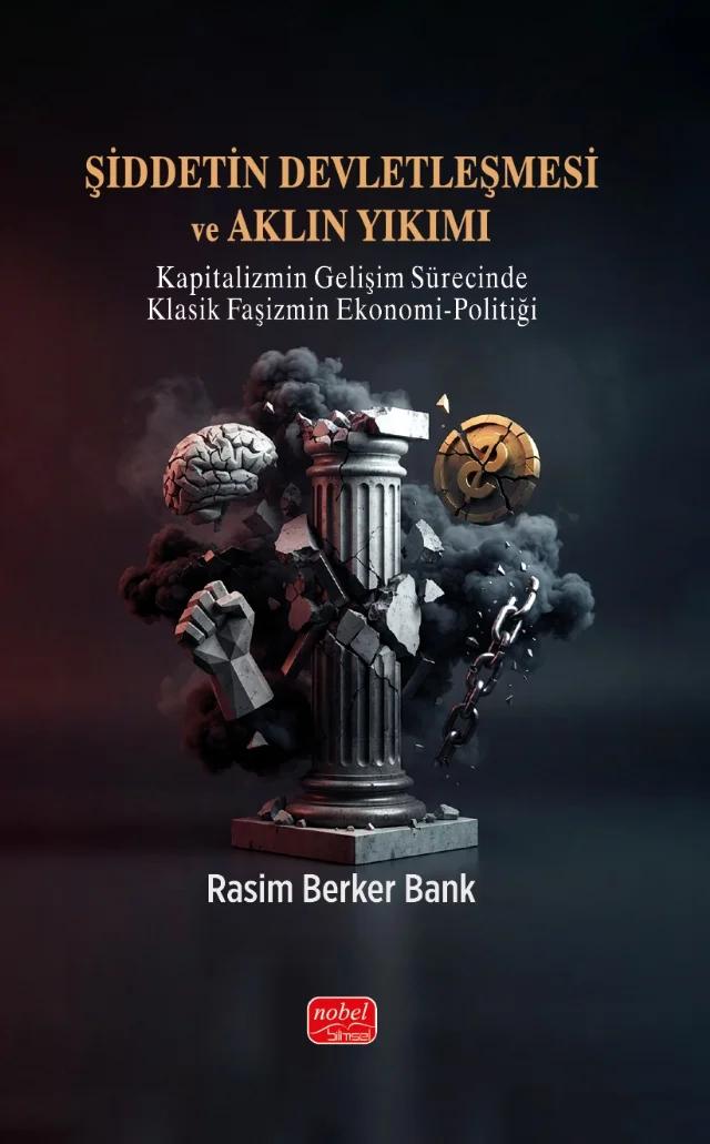 ŞİDDETİN DEVLETLEŞMESİ VE AKLIN YIKIMI / Kapitalizmin Gelişim Sürecinde Klasik Faşizmin Ekonomi-Politiği