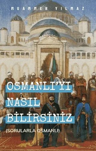 Osmanlı'yı Nasıl Bilirsiniz?