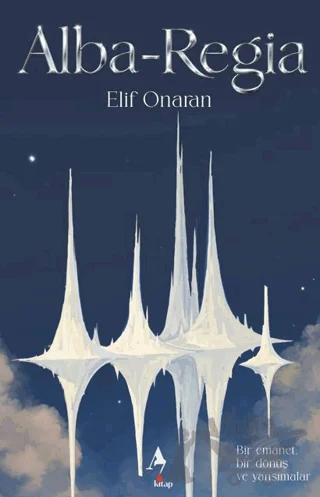 Alba-Regia – Elif Onaran – A7 Kitap kitap kapağı