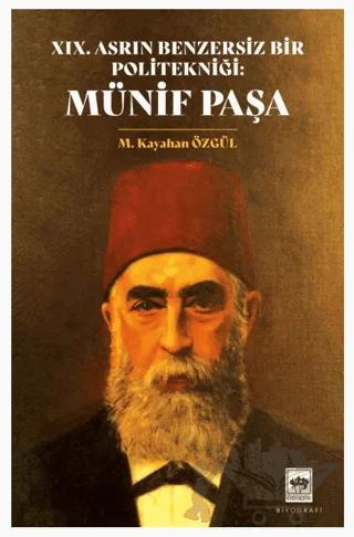 19. Asrın Benzersiz Bir Politekniği: Münif Paşa