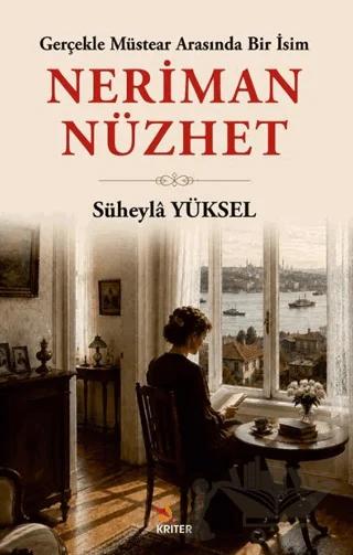 Gerçekle Müstear Arasında Bir İsim: Neriman Nüzhet – Süheyla Yüksel – Kriter Yayınları kitap kapağı