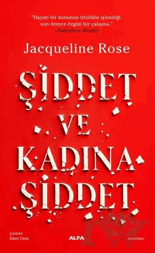 Şiddet ve Kadına Şiddet – Jacqueline Rose – Alfa Yayınları kitap kapağı