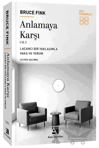 Anlamaya Karşı Cilt 2 – Bruce Fink – Axis Yayınları kitap kapağı