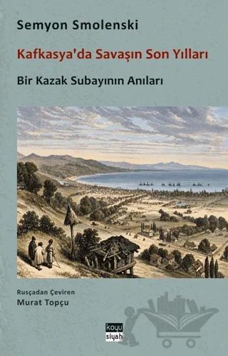 Kafkasya'da Savaşın Son Yılları - Bir Kazak Subayının Anıları