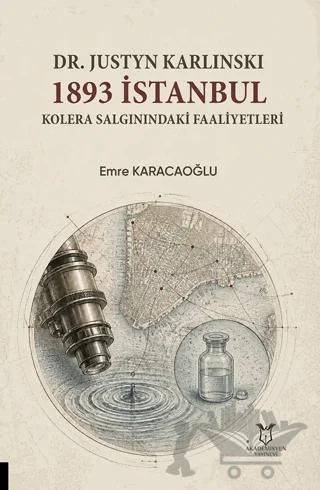 Dr. Justyn Karlinski: 1893 İstanbul Kolera Salgınındaki Faaliyetleri