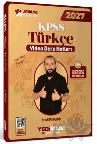 2027 KPSS Atölye Serisi Genel Yetenek Türkçe Video Ders Notları – Yusuf Bayraktar – Yediiklim Yayınları kitap kapağı