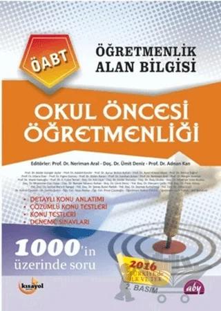 Öğretmenlik Alan Bilgisi - Okul Öncesi Öğretmenliği ÖABT – Abide Güngör Aytar, Adalet Kandır, Arif Babacan, Aslı Uçar, Aynur Bütün Ayhan, Aysel Köksal Akyol, Ayşe Atalay, Belma Tuğrul, Dilara Özer, Ender Durualp, Figen Gürsoy, Gülen Baran, Hatice Özaslan, Hatice Öztürk, İlkay Ulutaş, İsmihan Artan, Leyla Kabak, Meryem Çelik, Müdriye Yıldız Bıçakçı, 14 yaz – Alan Bilgisi Yayınları kitap kapağı