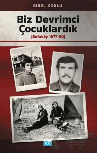 Biz Devrimci Çocuklardık – Sibel Köklü – Su Yayınevi kitap kapağı