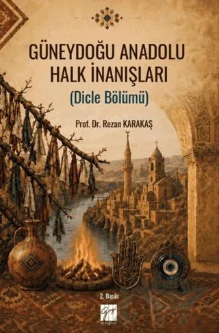 Güneydoğu Anadolu Halk İnanışları – Rezan Karakaş – Gazi Kitabevi kitap kapağı
