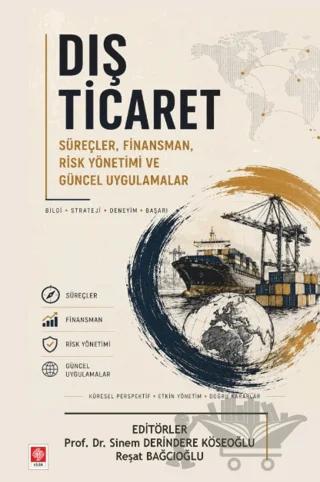 Dış Ticaret: Süreçler, Finansman, Risk Yönetimi ve Güncel Uygulamalar