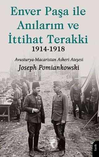 Enver Paşa ile Anılarım ve İttihat Terakki 1914-1918