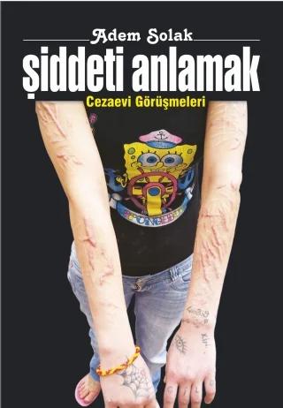 Şiddeti Anlamak - Cezaevi Görüşmeleri – Adem Solak – Hegem Yayınları kitap kapağı
