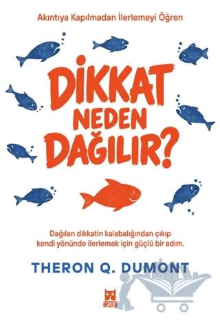 Dikkat Neden Dağılır? – Theron Q. Dumont – İroni Kitap kitap kapağı