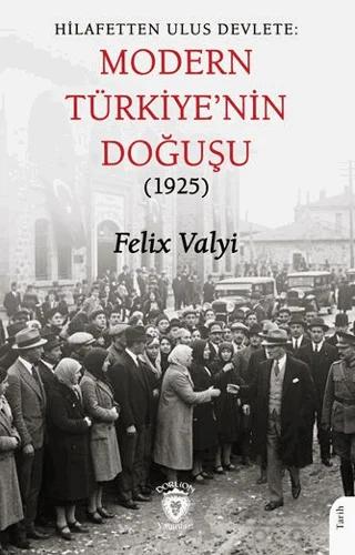 Hilafetten Ulus Devlete: Modern Türkiye’nin Doğuşu (1925)