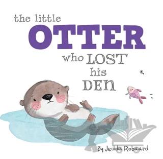 The Little Otter Who Lost His Den