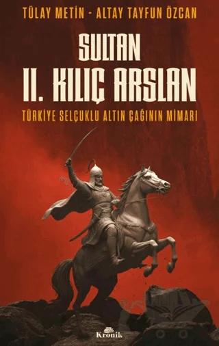Sultan 2. Kılıç Arslan – Tülay Metin, Altay Tayfun Özcan – Kronik Kitap kitap kapağı