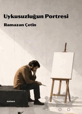 Uykusuzluğun Portresi – Ramazan Çetin – Natura Yayın kitap kapağı