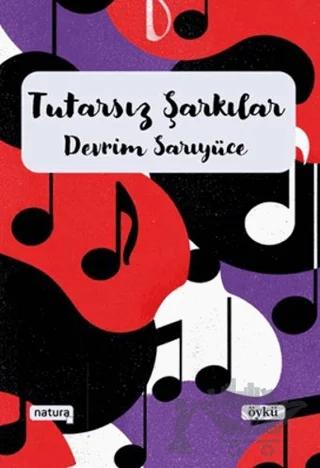 Tutarsız Şarkılar – Devrim Sarıyüce – Natura Yayın kitap kapağı