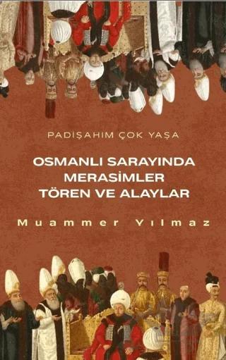 Osmanlının Sarayında Merasimler Tören ve Alaylar