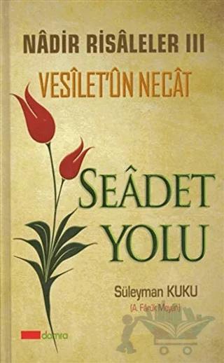Seadet Yolu - Vesilet'ün Necat Nadir Risaleler 3 – Süleyman Kuku – Çeşme Kitabevi kitap kapağı