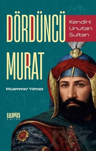 Kendini Unutan Sultan Dördüncü Murat