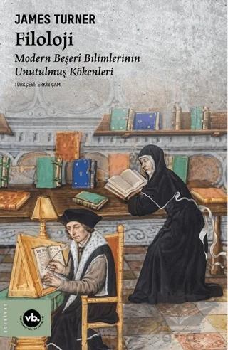 Filoloji: Modern Beşerî Bilimlerin Unutulmuş Kökenleri – James Turner – Vakıfbank Kültür Yayınları kitap kapağı