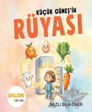 Küçük Güneş’in Rüyası – Nazlı Sıla Öner – Salon Yayınları - Çocuk kitap kapağı