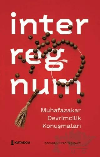 İnterregnum - Muhafazakar Devrimcilik Konuşmaları