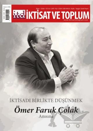 İktisat ve Toplum Dergisi 192. Sayı İktisadı Birlikte Düşünmek: Ömer Faruk Çolak Anısına