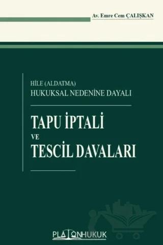 Hile (Aldatma) Hukuksal Nedenine Dayalı Tapu İptali ve Tescil Davaları