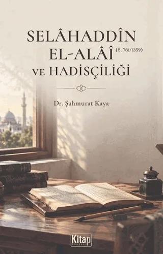 Selâhaddîn El-Alâî ve Hadisçiliği