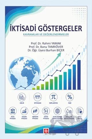 İktisadi Göstergeler: Kavramlar ve Değerlendirmeler – Rahmi Yamak, Banu Tanrıöver, Burhan Biçer – Ekin Basım Yayın kitap kapağı
