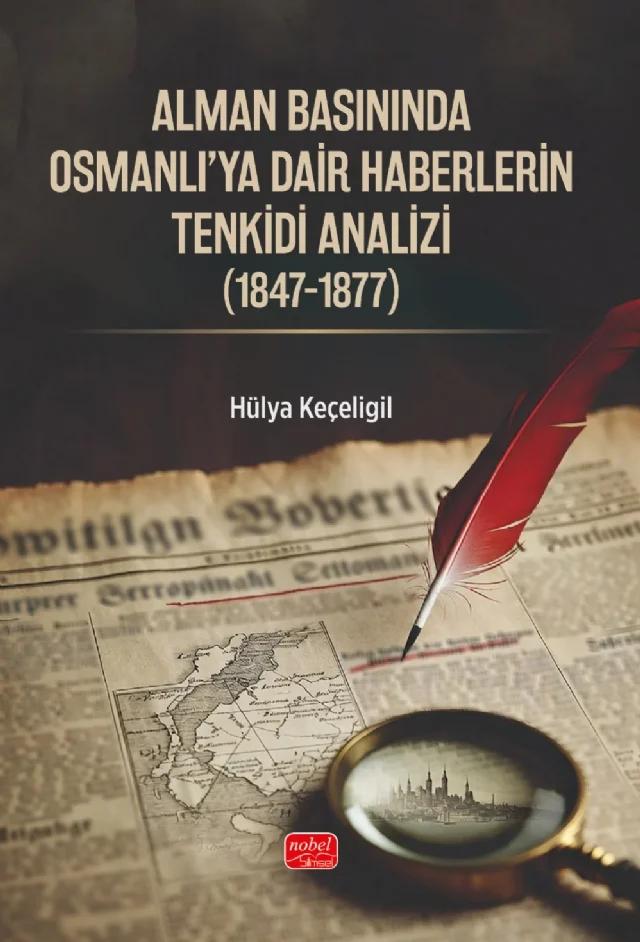 Alman Basınında Osmanlı'ya Dair Haberlerin Tenkidi Analizi (1847-1877)