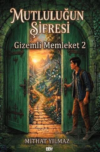Mutluluğun Şifresi - Gizemli Memleket 2 – Mithat Yılmaz – Bıyıklı Balon Yayınları kitap kapağı