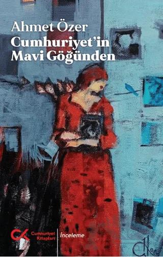 Cumhuriyet’in Mavi Göğünden – Ahmet Özer – Cumhuriyet Kitapları kitap kapağı