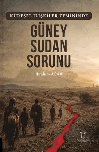 Küresel İlişkiler Zemininde Güney Sudan Sorunu