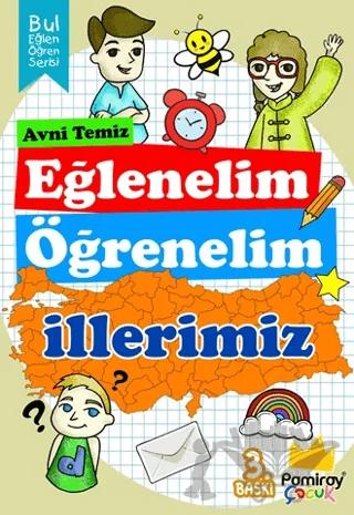 Eğlenelim Öğrenelim - İllerimiz – Avni Temiz – Pamiray Yayınları kitap kapağı