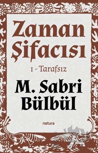 Zaman Şifacısı 1 - Tarafsız – Mustafa Sabri Bülbül – Natura Yayın kitap kapağı