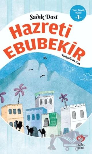 Sadık Dost Hazreti Ebubekir (R.A.) – Arif Öztürk – Fazilet Çocuk Yayınevi kitap kapağı