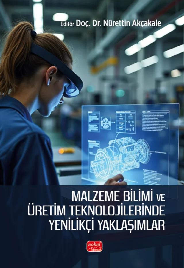Malzeme Bilimi ve Üretim Teknolojilerinde Yenilikçi Yaklaşımlar