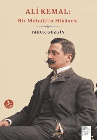 Ali Kemal: Bir Muhalifin Hikâyesi – Faruk Gezgin – Post Yayınevi kitap kapağı