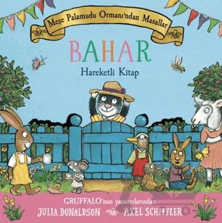 Meşe Palamudu Ormanı’ndan Masallar - Bahar (Hareketli Kitap) – Julia Donaldson – Beta Kids kitap kapağı
