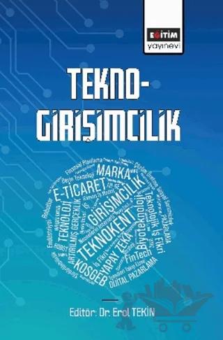 Tekno-Girişimcilik – Mustafa Yücel, Hakan Sipahi, Kasım Yenigün, Hasan Ayyıldız, Bahadır Çağrı Bayram, Niyazi Gümüş, Oya Eru, Dilber Ulaş, Tolga Ulusoy, Kazım Yasin Özbey, Yusuf Güneysu, Müge Klein, Bülent Yıldız, Saadet Rukiye Benli, Esra Açıkgül Fırat, Sabri Uzuner, Pelin Başkurt, Murat Zorkun, Erol Tekin ve 1 yazar d – Eğitim Yayınevi - Bilimsel Eserler kitap kapağı