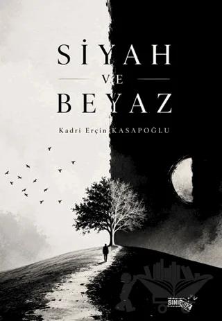 Siyah ve Beyaz – Kadri Erçin Kasapoğlu – Sınırsız Kitap kitap kapağı