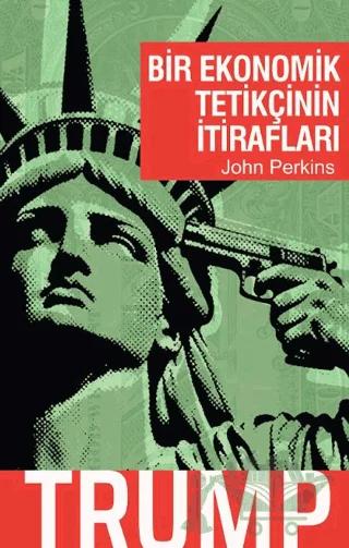 Bir Ekonomik Tetikçinin İtirafları - Trump